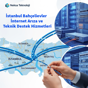 İstanbul Bahçelievler İnternet Arıza ve Teknik Destek Hizmetleri