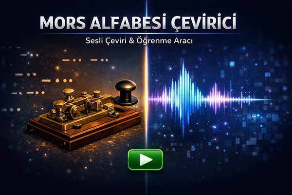 Mors Alfabesi Çevirici ve Sesli Öğrenme Aracı