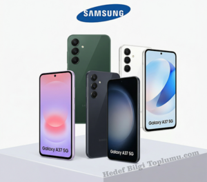 Samsung Galaxy A37 5G Türkiye’de Satışa Çıktı: Uygun Fiyatla Orta Segmente Yeni Soluk